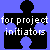 for project  
 initiators